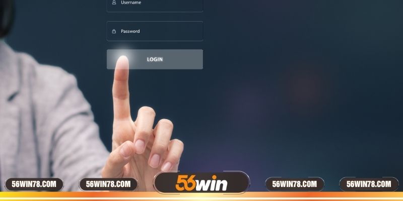 Khám phá về quá trình đăng nhập 56win