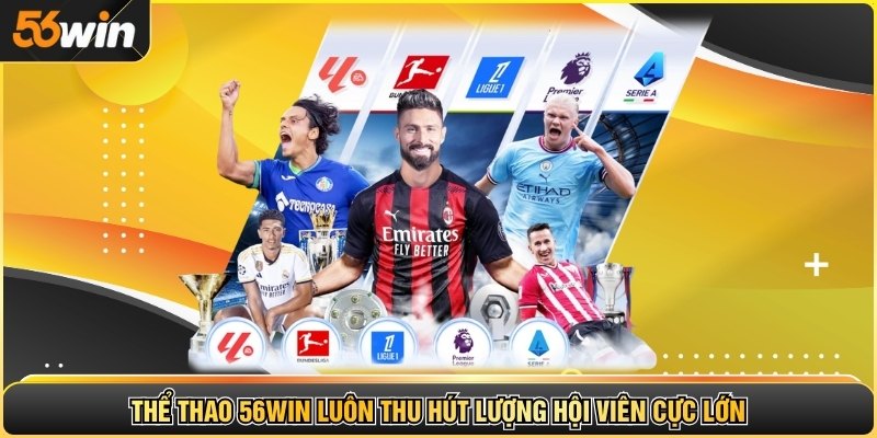 Thể thao 56WIN luôn thu hút lượng hội viên cực lớn