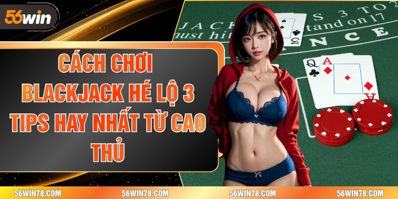 Cách chơi Blackjack