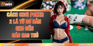 Cách chơi poker 2 lá