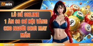 Lô Đề Online 1 Ăn 99 - Cơ Hội Vàng Cho Người Chơi May Mắn
